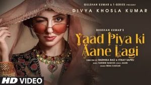 YAAD PIYA KI AANE LAGI LYRICS – Neha Kakkar